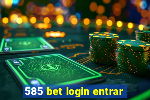 585 bet login entrar